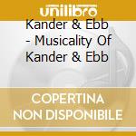 Kander & Ebb - Musicality Of Kander & Ebb cd