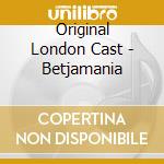 Original London Cast - Betjamania cd musicale
