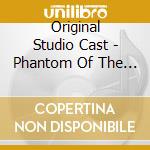 Original Studio Cast - Phantom Of The Opera / Love Never Dies cd musicale