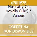 Musicality Of Novello (The) / Various cd musicale