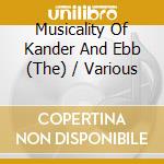 Musicality Of Kander And Ebb (The) / Various cd