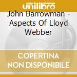 John Barrowman - Aspects Of Lloyd Webber cd musicale di John Barrowman