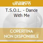 T.S.O.L. - Dance With Me cd musicale