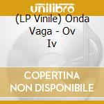 (LP Vinile) Onda Vaga - Ov Iv vinile