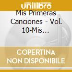 Mis Primeras Canciones - Vol. 10-Mis Primeras Canciones cd