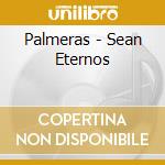 Palmeras - Sean Eternos cd musicale