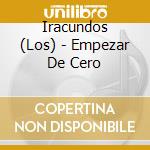 Iracundos (Los) - Empezar De Cero cd