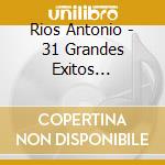Rios Antonio - 31 Grandes Exitos Enganchados cd