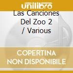 Las Canciones Del Zoo 2 / Various cd musicale di Varios Interpretes