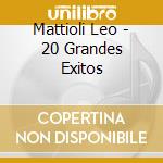 Mattioli Leo - 20 Grandes Exitos cd musicale di Mattioli Leo