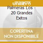 Palmeras Los - 20 Grandes Exitos cd