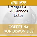K?Onga La - 20 Grandes Exitos cd