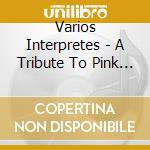 Varios Interpretes - A Tribute To Pink Floyd cd