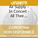 Air Supply - In Concert - All Their Greates cd