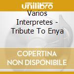 Varios Interpretes - Tribute To Enya cd musicale di Varios Interpretes