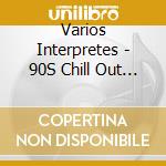 Varios Interpretes - 90S Chill Out Vol.1 cd
