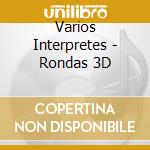Varios Interpretes - Rondas 3D cd