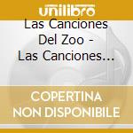 Las Canciones Del Zoo - Las Canciones Del Zoo cd musicale di Las Canciones Del Zoo