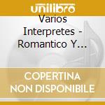 Varios Interpretes - Romantico Y Latino cd