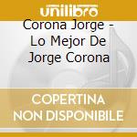 Corona Jorge - Lo Mejor De Jorge Corona cd