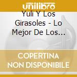 Yuli Y Los Girasoles - Lo Mejor De Los Mejores Vol. 1 cd