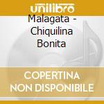 Malagata - Chiquilina Bonita cd musicale di Malagata