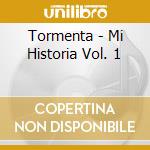 Tormenta - Mi Historia Vol. 1 cd musicale di Tormenta