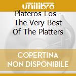 Plateros Los - The Very Best Of The Platters cd musicale di Plateros Los