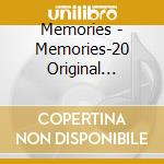 Memories - Memories-20 Original Greatest Hits cd musicale di Memories