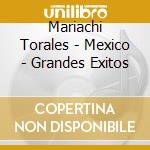 Mariachi Torales - Mexico - Grandes Exitos cd