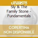 Sly & The Family Stone - Fundamentals cd musicale di Sly & The Family Stone