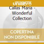 Callas Maria - Wonderful Collection cd musicale di Callas Maria