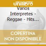 Varios Interpretes - Reggae - Hits Collection cd musicale di Varios Interpretes
