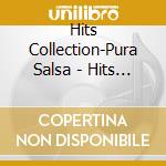 Hits Collection-Pura Salsa - Hits Collection-Pura Salsa cd musicale di Hits Collection