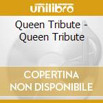 Queen Tribute - Queen Tribute cd