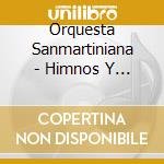 Orquesta Sanmartiniana - Himnos Y Marchas Argentinas cd