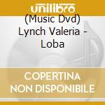 (Music Dvd) Lynch Valeria - Loba cd