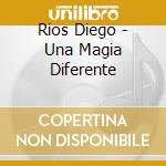 Rios Diego - Una Magia Diferente cd musicale di Rios Diego