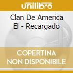 Clan De America El - Recargado cd