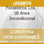 Forasteros Los - 18 Anos Incondicional cd
