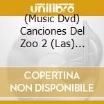 (Music Dvd) Canciones Del Zoo 2 (Las) / Various cd