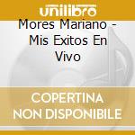 Mores Mariano - Mis Exitos En Vivo cd