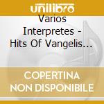 Varios Interpretes - Hits Of Vangelis By Mytery Man cd musicale di Varios Interpretes