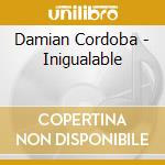 Damian Cordoba - Inigualable cd musicale di Damian Cordoba