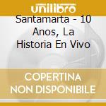 Santamarta - 10 Anos, La Historia En Vivo cd