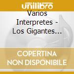 Varios Interpretes - Los Gigantes Vol. 1 - 25 Anos cd musicale di Varios Interpretes