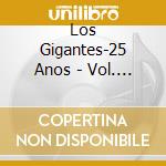 Los Gigantes-25 Anos - Vol. 2-Los Gigantes-25 Anos cd musicale di Los Gigantes