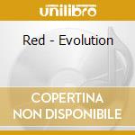 Red - Evolution cd musicale di Red
