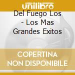 Del Fuego Los - Los Mas Grandes Exitos cd