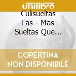 Culisueltas Las - Mas Sueltas Que Nunca cd